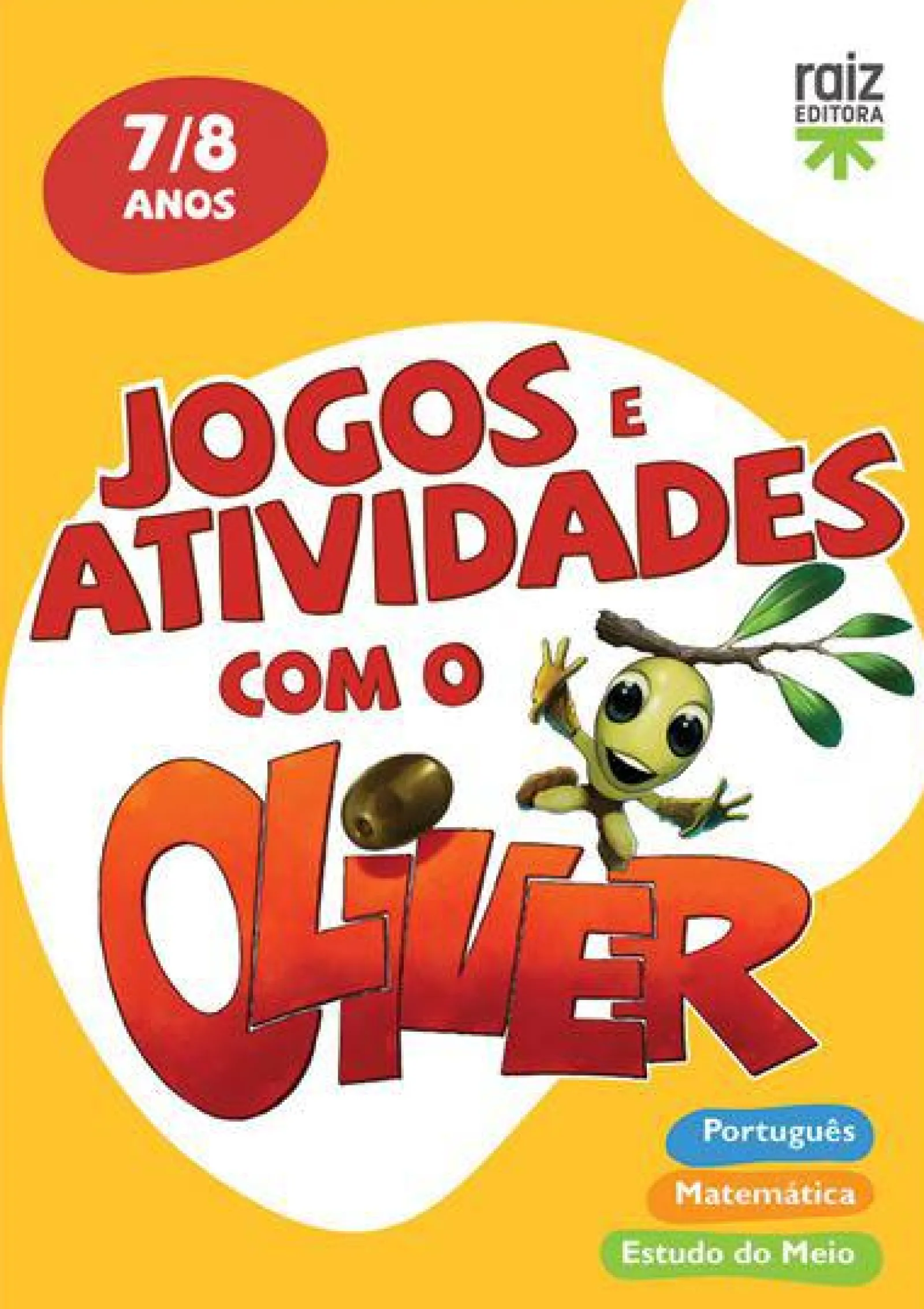 Raiz Editora / Lisboa Editora Jogos e Atividades com o Oliver - 7-8 Anos^ 1º Ciclo