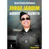 Dom Quixote Jorge Jardim - Agente Secreto de José Freire Antunes^ Vidas Reais