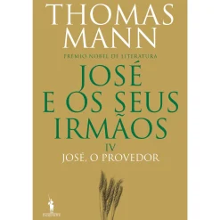 Dom Quixote José e os seus Irmãos IV - José, o Provedor de Thomas Mann^ Romance