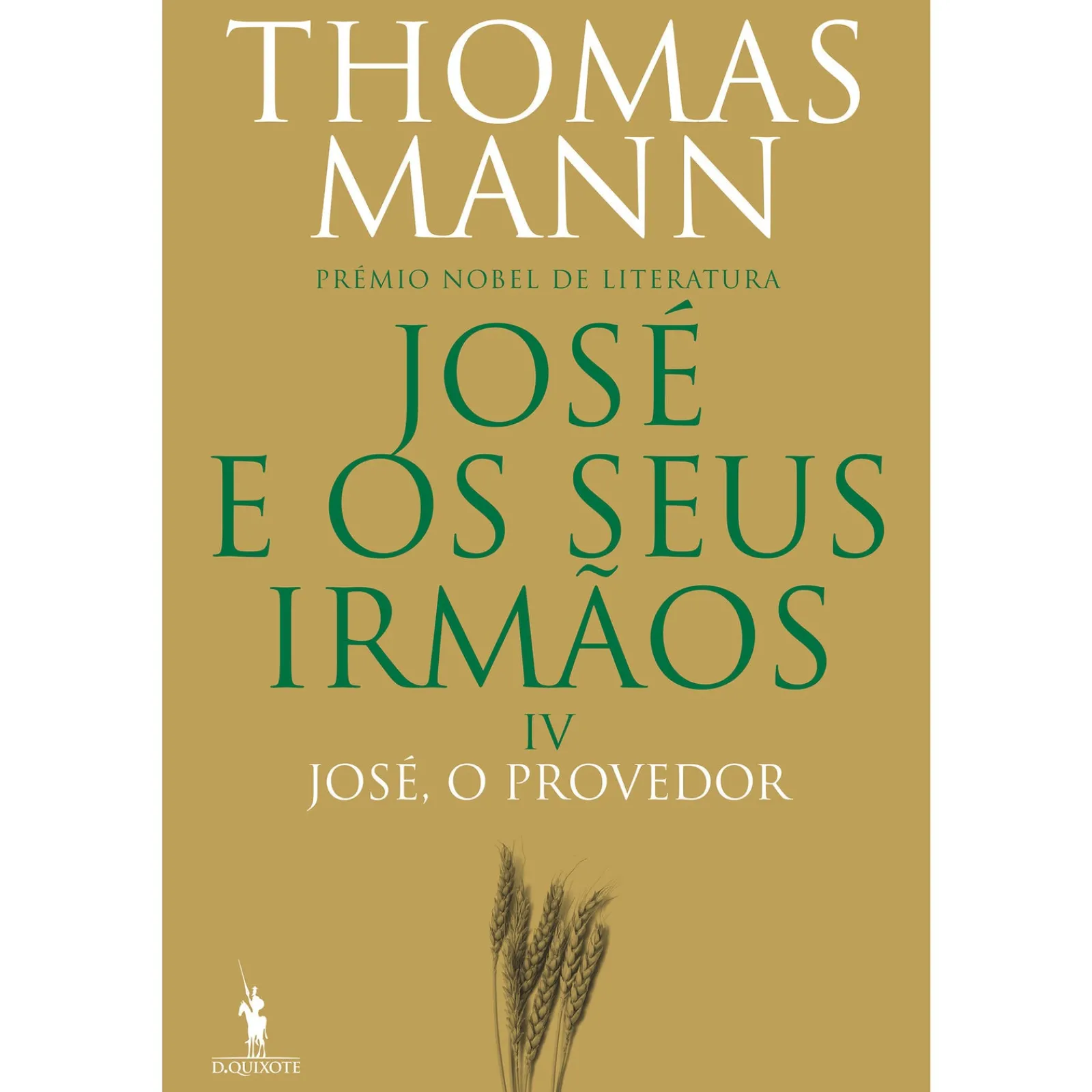 Dom Quixote José e os seus Irmãos IV - José, o Provedor de Thomas Mann^ Romance