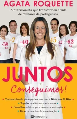 Manuscrito Juntos Conseguimos! de Ágata Roquette - Da Nutricionista que Transformou a Vida de Milhares de Portugueses^ Saúde E Bem Estar
