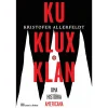 Casa Das Letras Ku Klux Klan - uma História Americana de Kristofer Allerfeldt^ História E Política