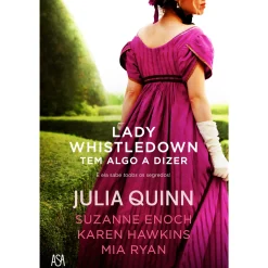 Asa Lady Whistledown Tem Algo a Dizer de Julia Quinn, Suzanne Enoch, Karen Hawkins e Mia Ryan^ Romance