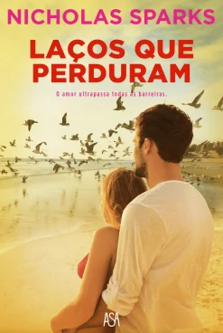 Asa Laços que Perduram de Nicholas Sparks^ Romance