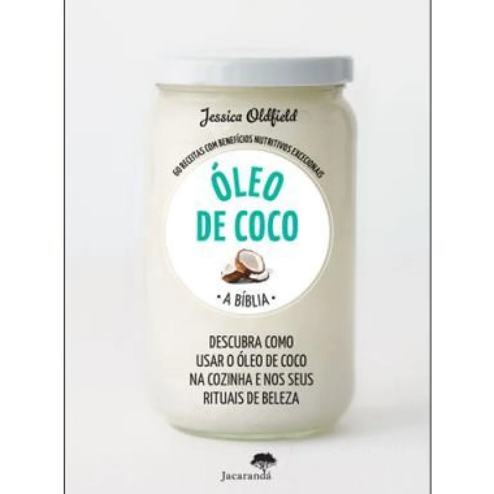 Jacarandá Óleo de Coco de Jessica Oldfield - A Bíblia^ Saúde E Bem Estar