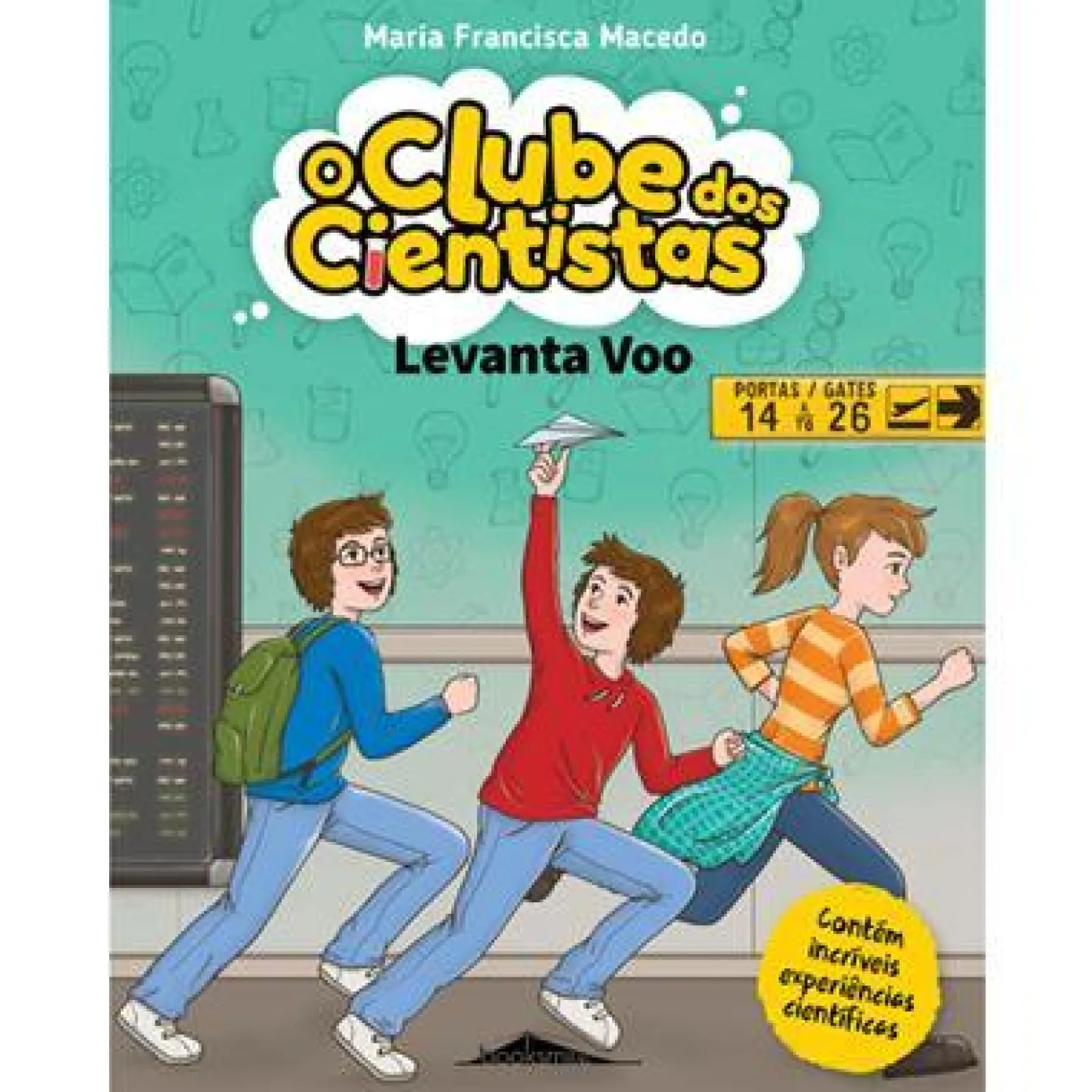 Booksmile Levanta Voo de Maria Francisca Macedo - O Clube dos Cientistas N.º 7 (2ª Edição)^ Coleções Juvenis