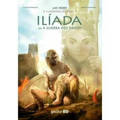 Gradiva Íliada 2 - A Guerra dos de Luc Ferry, Clotilde Bruneau^ Banda Desenhada E Novelas Gráficas