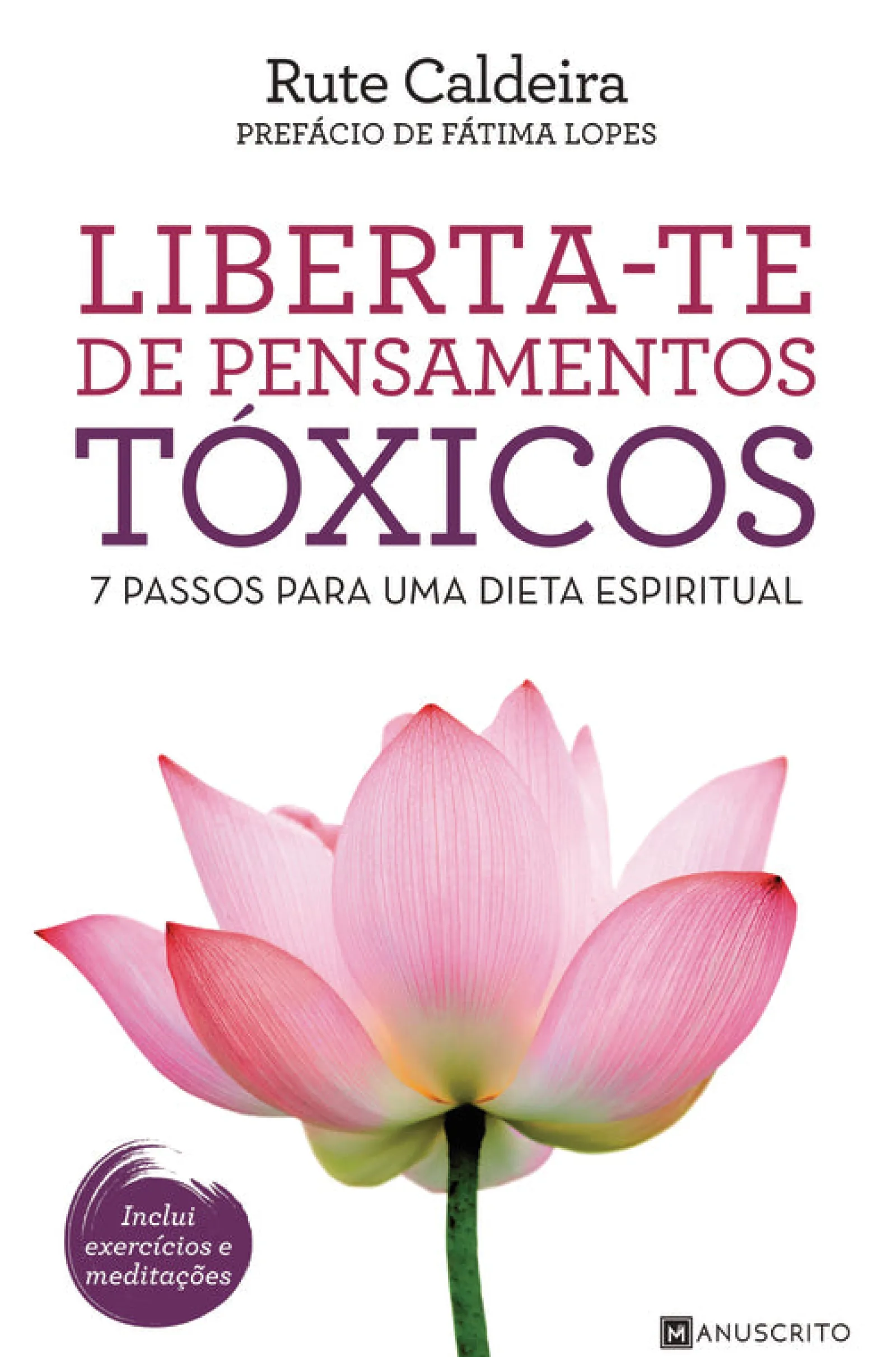 Manuscrito Liberta-te de Pensamentos Tóxicos de Rute Caldeira - 7 Passos para uma Dieta Espiritual^ Desenvolvimento Pessoal