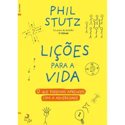 Lua De Papel Lições para a Vida de Phil Stutz - O que Podemos Aprender com a Adversidade^ Desenvolvimento Pessoal