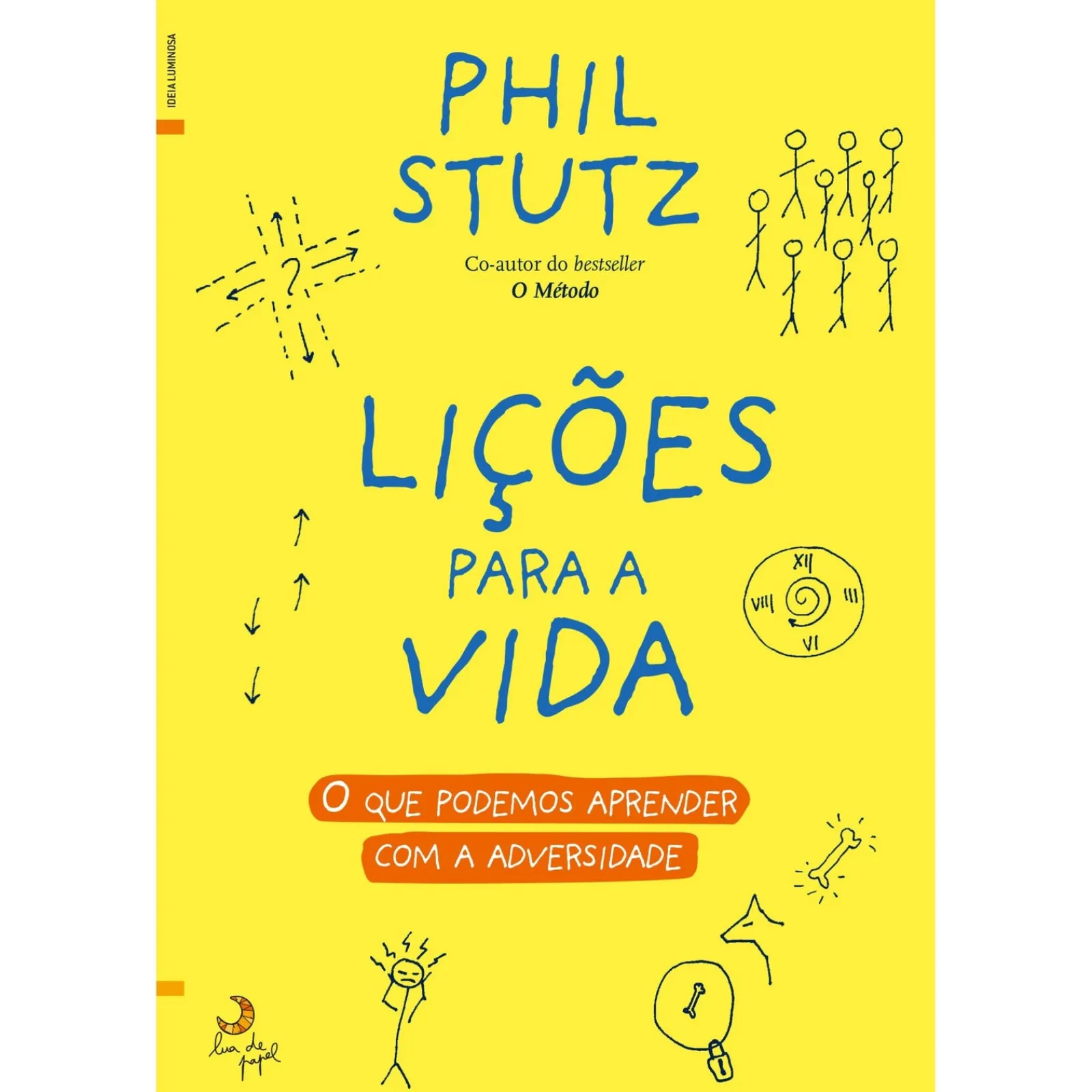 Lua De Papel Lições para a Vida de Phil Stutz - O que Podemos Aprender com a Adversidade^ Desenvolvimento Pessoal