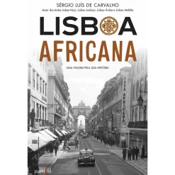 Parsifal Lisboa Africana de Sérgio Luís de Carvalho - Uma Viagem Pela sua História^ História E Política