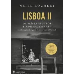 Casa Das Letras Lisboa II - os Países Neutros e a Pilhagem Nazi de Neill Lochery^ História E Política