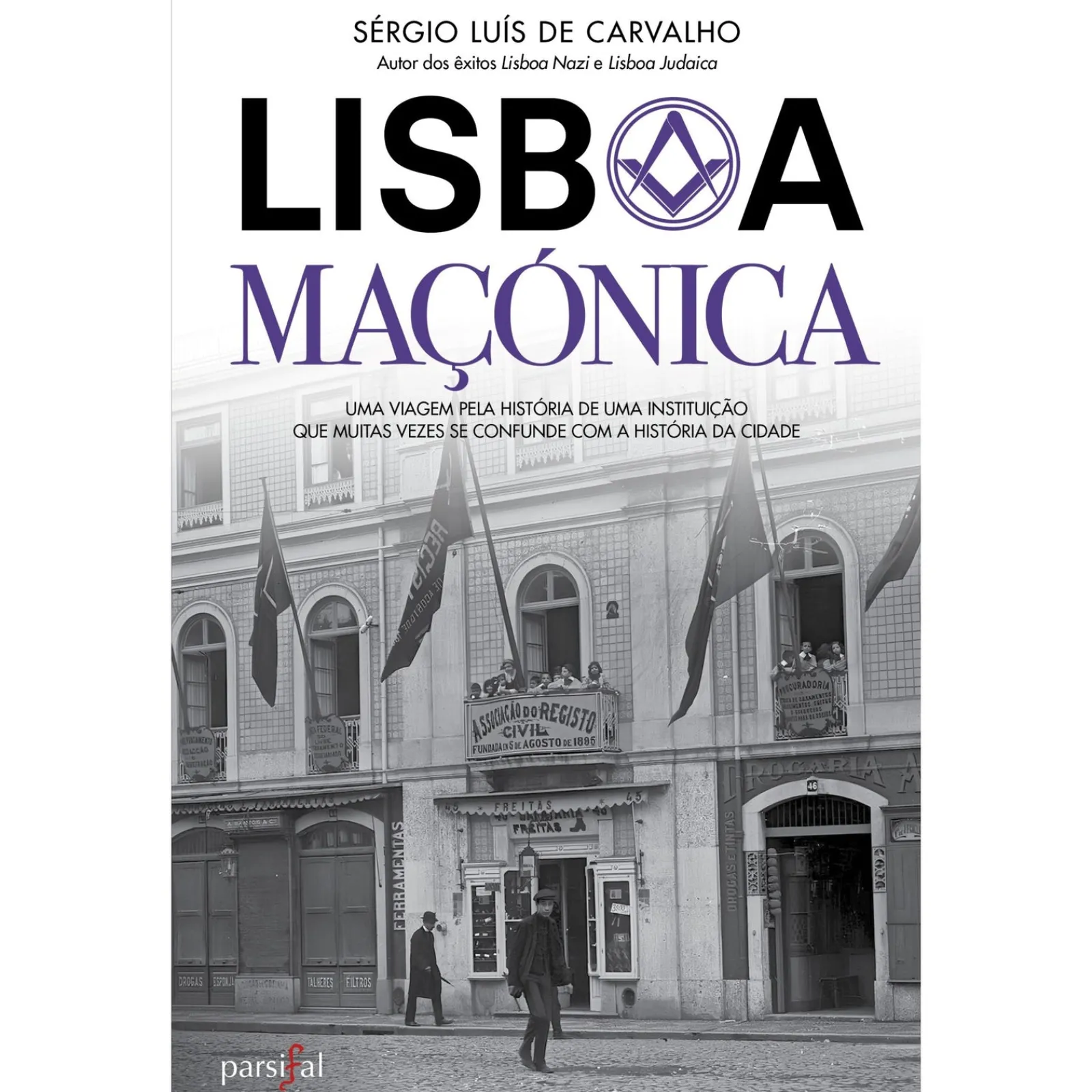 Parsifal Lisboa Maçónica de Sérgio Luís de Carvalho^ História E Política