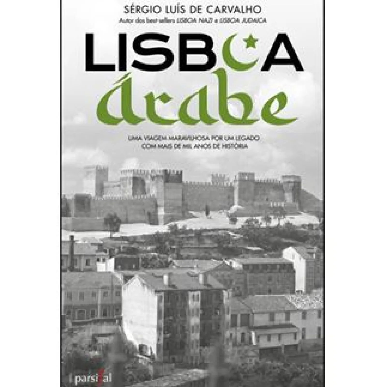Parsifal Lisboa Árabe de Sérgio Luís de Carvalho^ História E Política