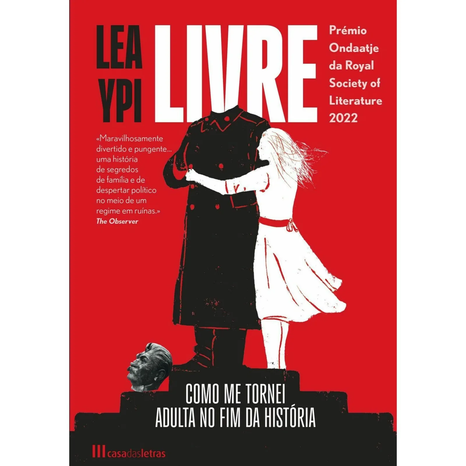 Casa Das Letras Livre de Lea Ypi - Como Me Tornei Adulta no Fim da História^ Vidas Reais