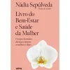 Arena Livro do Bem-Estar e Saúde da Mulher de Nádia Sepúlveda^ Saúde E Bem Estar