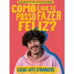 Porto Editora Lucas With Strangers - Como é que Te Posso Fazer Feliz? de Lucas with Strangers - As Histórias por Trás do Sucesso no TikTok!^ Literatura Juvenil