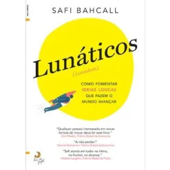 Lua De Papel Lunáticos | Loonshots de Safi Bahcall - Como Fomentar Ideias Loucas que Fazem o Mundo Avançar^ Técnicos