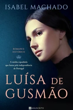 Manuscrito Luísa de Gusmão de Isabel Machado^ Romance Histórico