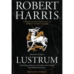 Presença Lustrum de Robert Harris - Trilogia Cícero - Livro 2^ Romance Histórico