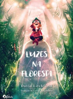 Fábula Luzes na Floresta de David Litchfield^ Literatura Infantil