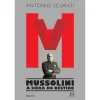 Asa M – Mussolini - A Hora do Destino de Antonio Scurati^ Romance Histórico