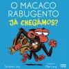 Nuvem De Letras Macaco Rabugento - Novela Gráfica 6: Já Chegámos? de Suzanne Lang^ Coleções Infantis