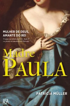 Lua De Papel Madre Paula de Patrícia Müller - Mulher de Deus. Amante do Rei^ Vidas Reais
