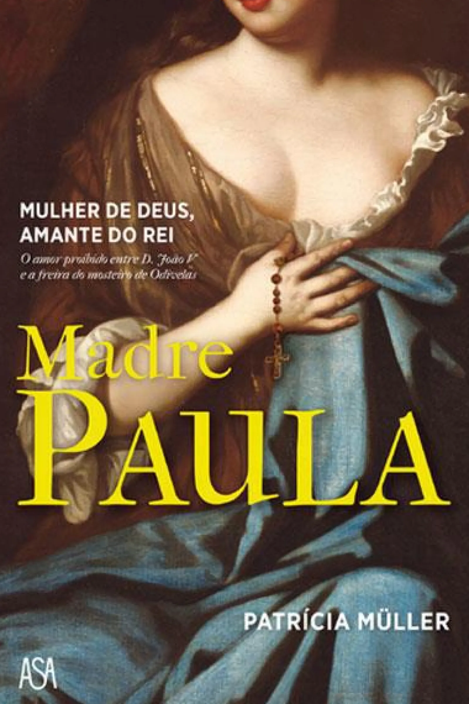 Lua De Papel Madre Paula de Patrícia Müller - Mulher de Deus. Amante do Rei^ Vidas Reais