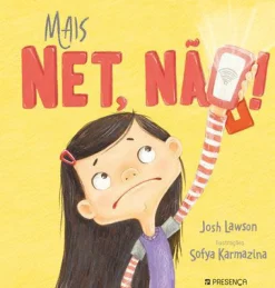 Presença Mais Net, Não! de Josh Lawson^ Literatura Infantil