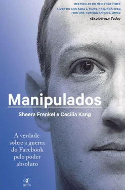 Objectiva Manipulados de Sheera Frenkel e Cecilia Kang - A Verdade Sobre a Guerra do Facebook Pelo Poder Absoluto^ História E Política