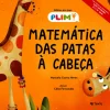 Texto Editores Matemática das Patas à Cabeça de Manuela Castro Neves - Histórias PLIM!^ Literatura Infantil