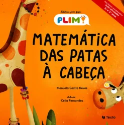Texto Editores Matemática das Patas à Cabeça de Manuela Castro Neves - Histórias PLIM!^ Literatura Infantil