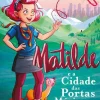 Nuvem De Letras Matilde e a Cidade das Portas Mágicas de Patrícia Furtado^ Coleções Juvenis