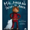 Nuvem De Letras Mãe, Ainda Não Posso Ir Dormir... de Maria Inês Almeida^ Literatura Infantil