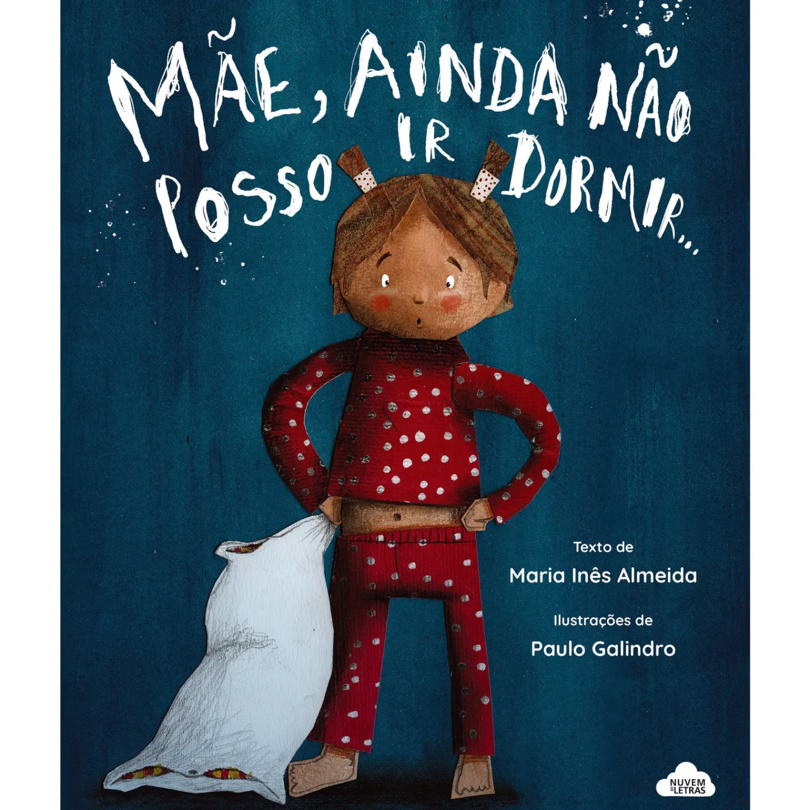 Nuvem De Letras Mãe, Ainda Não Posso Ir Dormir... de Maria Inês Almeida^ Literatura Infantil
