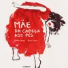 Caminho Mãe da Cabeça aos Pés de Andreia Nunes^ Literatura Infantil