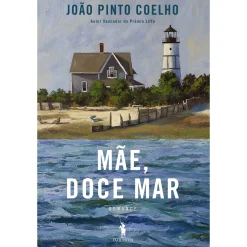 Dom Quixote Mãe, Doce Mar de João Pinto Coelho^ Romance