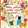 Nuvem De Letras Mãe, Posso Pedir uma Coisa? de Catarina Araújo^ Literatura Infantil