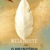 Porto Editora Meia-Noite ou o Princípio do Mundo de Richard Zimler^ Romance