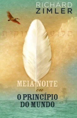 Porto Editora Meia-Noite ou o Princípio do Mundo de Richard Zimler^ Romance