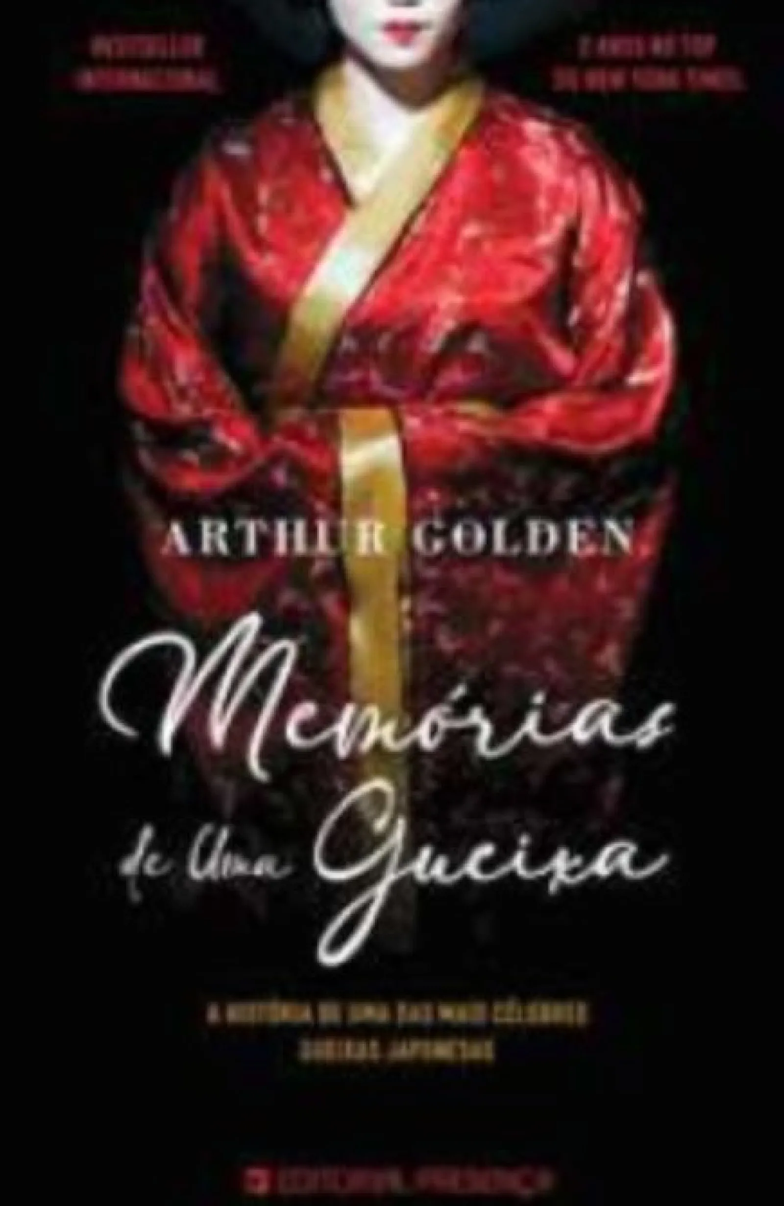 Presença Memórias de uma Gueixa de Arthur Golden^ Romance