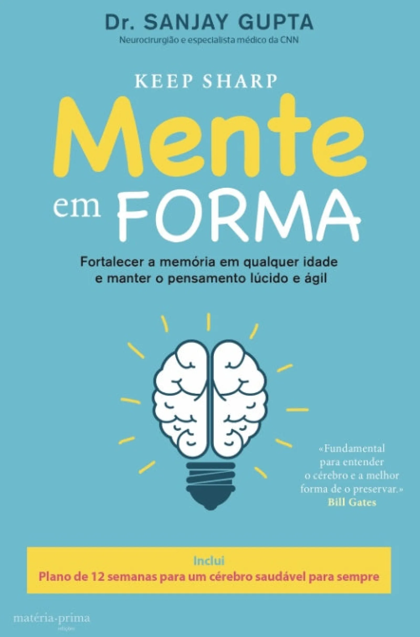 Matéria Prima Mente em Forma de Dr. Sanjay Gupta - Plano de 12 Semanas para um Cérebro Saudável para Sempre^ Saúde E Bem Estar