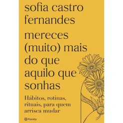 Planeta Mereces (Muito) Mais do que Aquilo que Sonhas de Sofia Castro Fernandes^ Desenvolvimento Pessoal