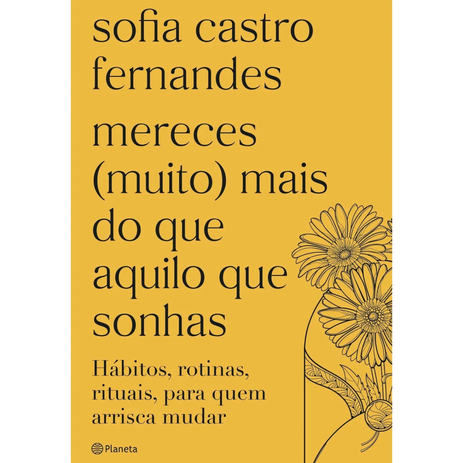 Planeta Mereces (Muito) Mais do que Aquilo que Sonhas de Sofia Castro Fernandes^ Desenvolvimento Pessoal
