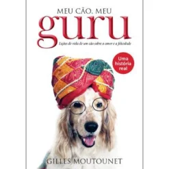 Lua De Papel Meu Cão , Meu Guru de Gilles Moutounet^ Desenvolvimento Pessoal
