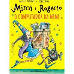 Gradiva Mimi e Rogério - o Computador da Mimi de Valerie Thomas e Korky Paul^ Coleções Infantis