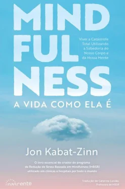 Nascente Mindfulness de Jon Kabat-Zinn - A Vida Como Ela é^ Saúde E Bem Estar