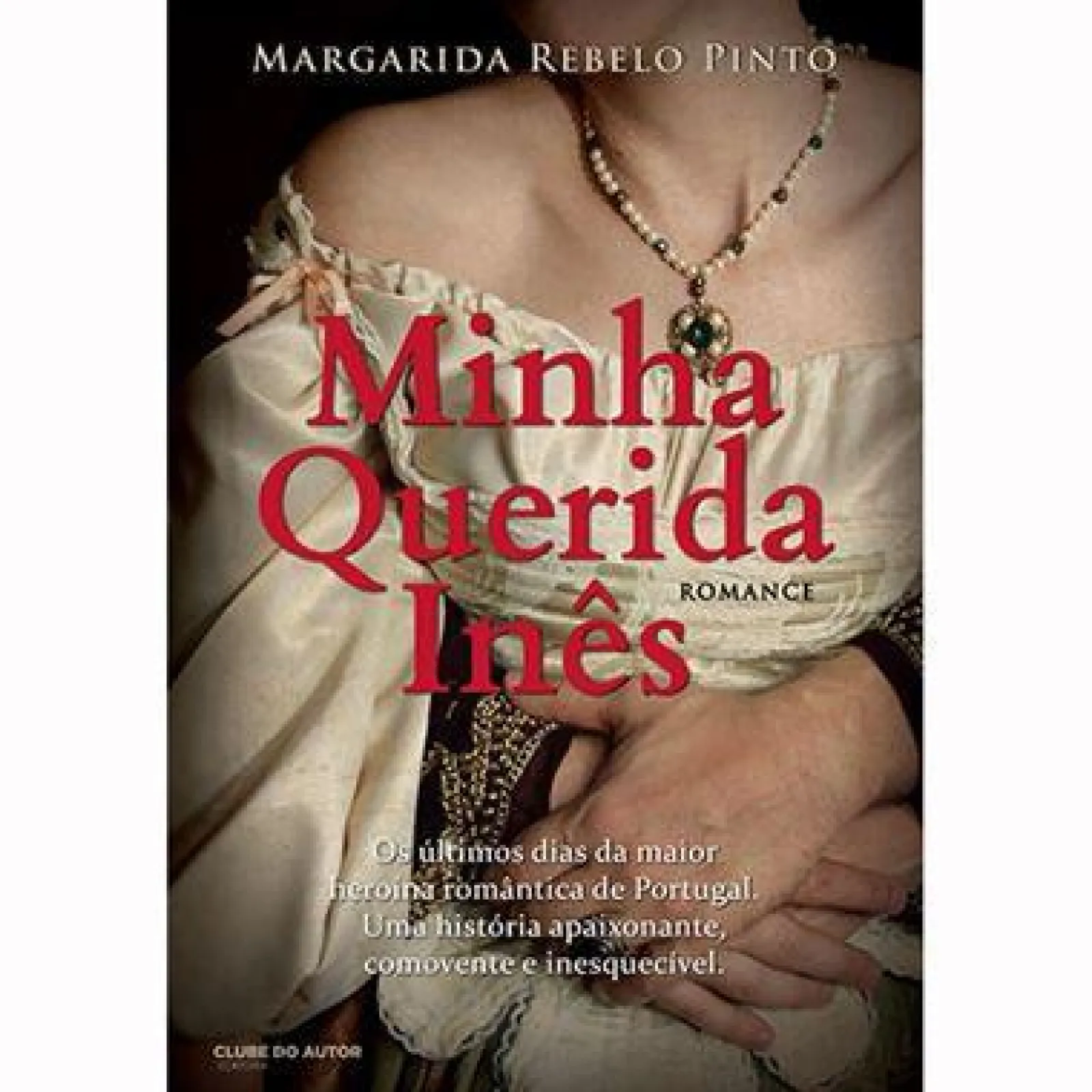 Clube Do Autor Minha Querida Inês de Margarida Rebelo Pinto^ Romance