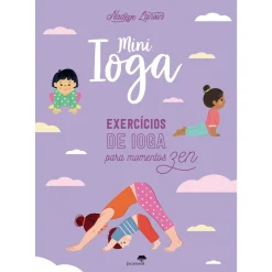 Jacarandá Mini Ioga - Exercícios de Ioga para Momentos Zen de Nadège Lanvin^ Literatura Infantil